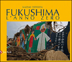 FUKUSHIMA. L'ANNO ZERO