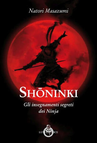 SHONIN-KI, L'insegnamento segreto dei ninja