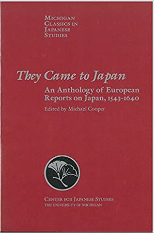 They Came to Japan: An Anthology of European Reports on Japan, 1543-1640