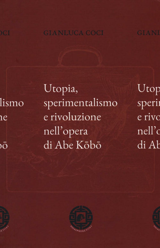 UTOPIA, SPERIMENTALISMO E RIVOLUZIONE NELL'OPERA DI ABE KOBO