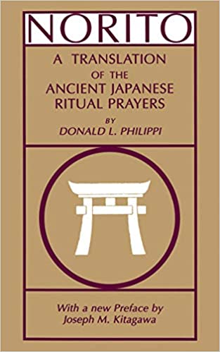 Norito: A Translation of the Ancient Japanese Ritual Prayers _  Donald L. Philippi