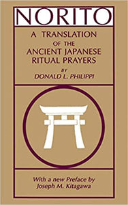Norito: A Translation of the Ancient Japanese Ritual Prayers _  Donald L. Philippi